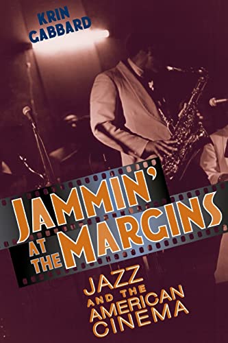 Jammin at the Margins: Jazz and the American Cinema