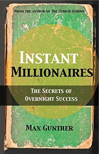 Instant Millionaires : The Secrets of Overnight Success