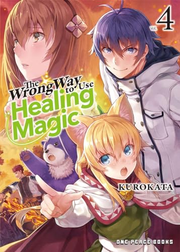 The Wrong Way to Use Healing Magic Volume 4 : Light Novel