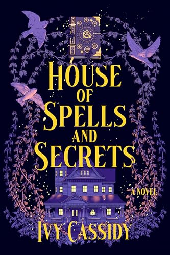 House of Spells and Secrets : A Novel