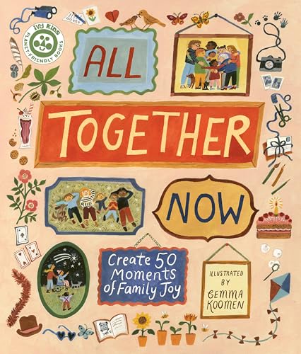 All Together Now : Create 50 Moments of Family Joy