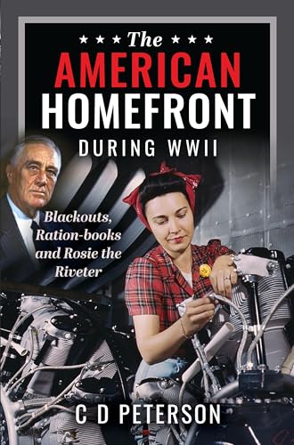 The American Homefront During WWII : Blackouts, Ration-books and Rosie the Riveter