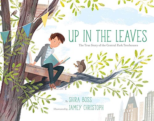 Up In the Leaves : The True Story of the Central Park Treehouses