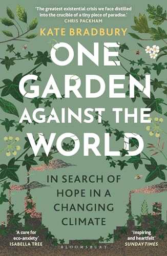 One Garden Against the World : In Search of Hope in a Changing Climate