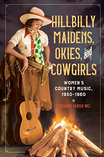 Hillbilly Maidens, Okies, and Cowgirls (Music in American Life)
