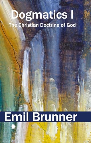 Book cover: “Dogmatics I” by Emil Brunner, with abstract blue and gold art.