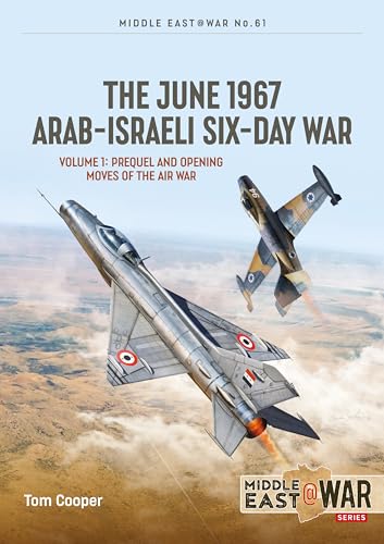 The June 1967 Arab-Israeli War Volume 1 : Prequel and Opening Moves of the Air War : 61