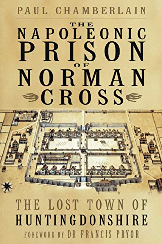 The Napoleonic Cross of Norman Prison: The Lost Town of Huntingdonshire