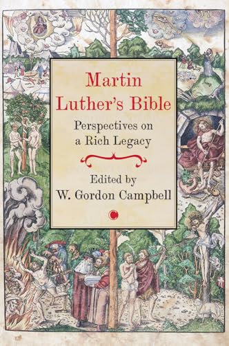 Martin Luther's Bible : Perspectives on a Rich Legacy