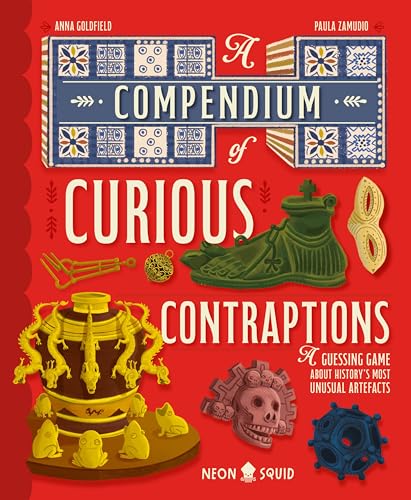 A Compendium of Curious Contraptions : A Guessing Game About History's Most Unusual Artefacts