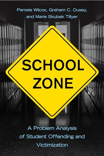 School Zone: A Problem Analysis of Student Offending and Victimization