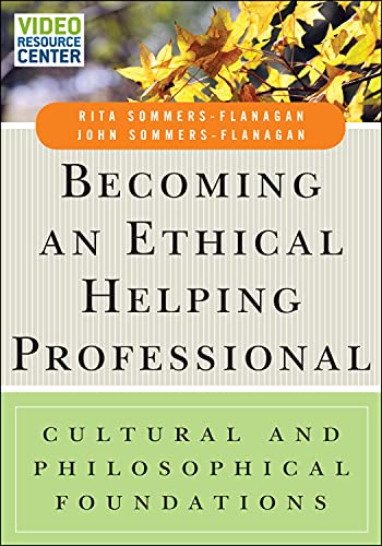 Becoming an Ethical Helping Professional: Cultural and Philosophical Foundations with Video Resource Center