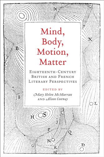 Mind, Body, Motion, Matter : Eighteenth-Century British and French Literary Perspectives