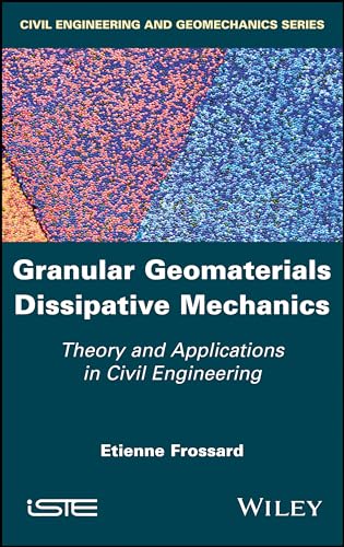 Granular Geomaterials Dissipative Mechanics: Theory and Applications in Civil Engineering