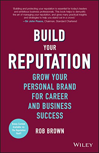 Build Your Reputation - Grow Your Personal Brand  for Career and Business Success