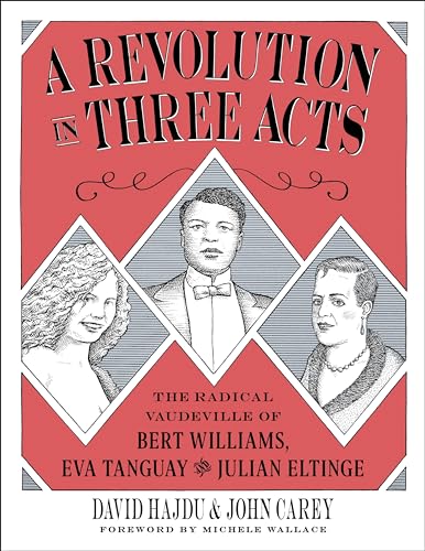 A Revolution in Three Acts: The Radical Vaudeville of Bert Williams