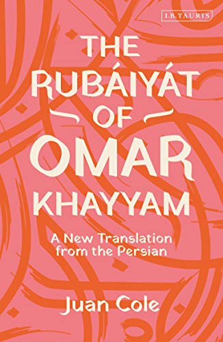 The Rubaiyat of Omar Khayyam: A New Translation from the Persian