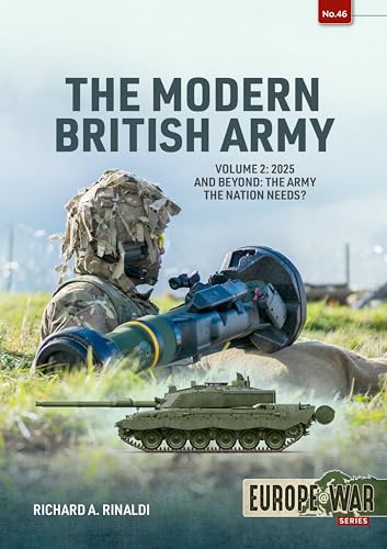 The Modern British Army Volume 2 : 2025 and Beyond: the Army the Nation Needs?