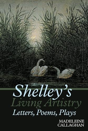 Shelley’s Living Artistry: Letters, Poems, Plays : 69