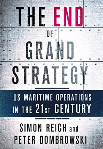 The End of Grand Strategy: US Maritime Operations in the Twenty-First Century