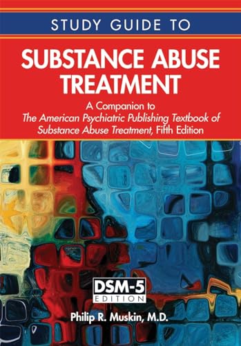 Study Guide to Substance Abuse Treatment: A Companion to The American Psychiatric Publishing Textbook of Substance Abuse Treatment
