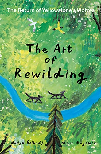 The Art of Rewilding: The Return of Yellowstones Wolves