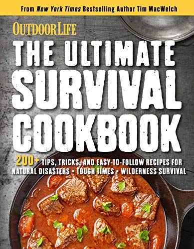 The Ultimate Survival Cookbook: Hearty, Nutritious & Delicious Meals During Tough Times Self Sufficiency Survival Stockpiling Rations Grow Harvest Hunt Store Food Emergency Provisions
