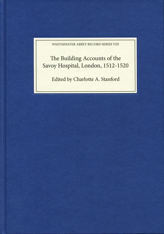 The Building Accounts of the Savoy Hospital