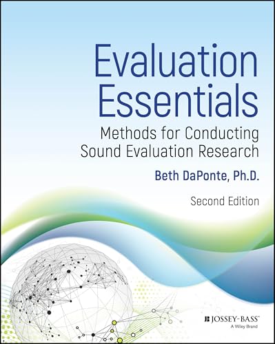 Evaluation Essentials : Methods for Conducting Sound Evaluation Research