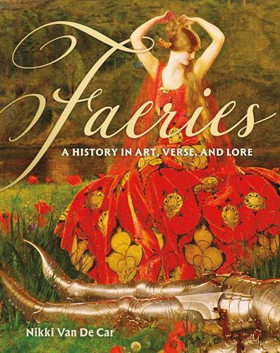 Faeries : A History in Art, Verse, and Lore