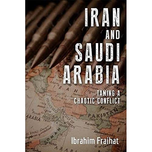 Iran and Saudi Arabia : Taming a Chaotic Conflict