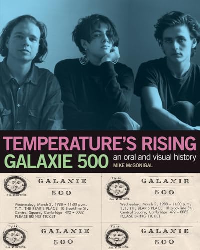 Galaxie 500: Temperature's Rising : An Oral and Visual History