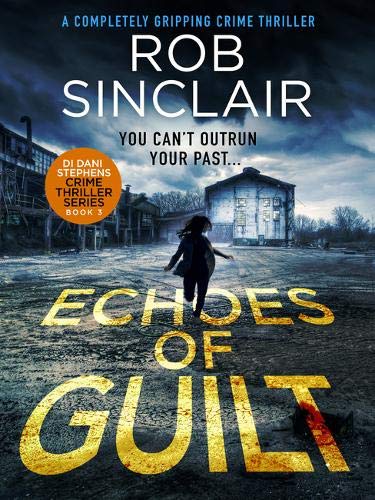Echoes of Guilt (DI Dani Stephens): 3