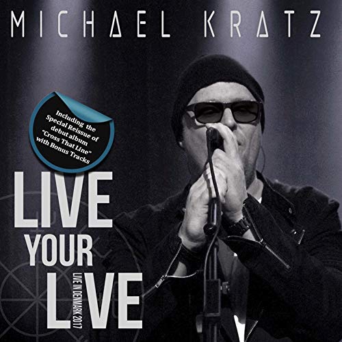 Michael Kratz - Live Your Live (+ Cross That Line Reissue) [CD]