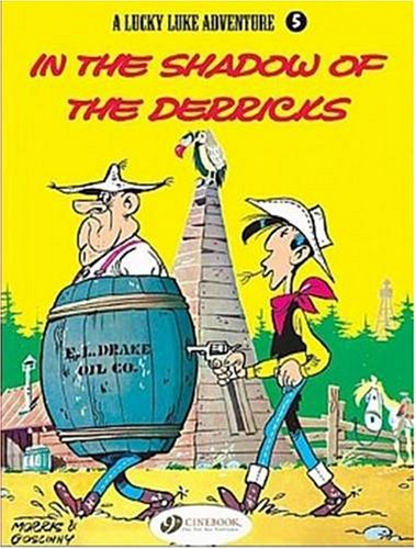 Lucky Luke Vol.5: in the Shadow of the Derricks: v. 5 (Lucky Luke Adventure)