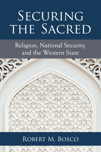 Securing the Sacred : Religion, National Security, and the Western State