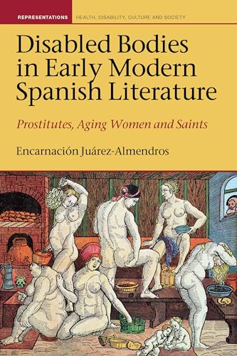 Disabled Bodies in Early Modern Spanish Literature : Prostitutes, Aging Women and Saints : 7