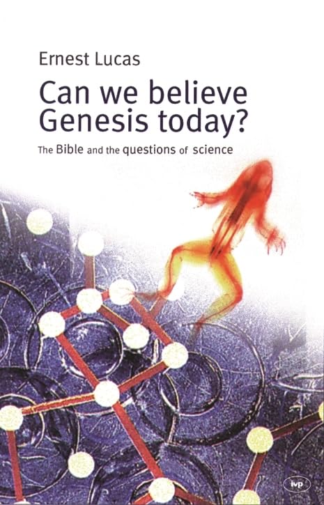 Can we believe Genesis today? : The Bible And The Questions Of Science