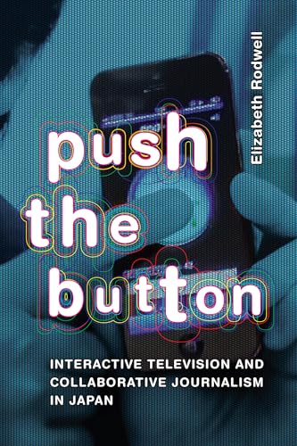 Push the Button : Interactive Television and Collaborative Journalism in Japan
