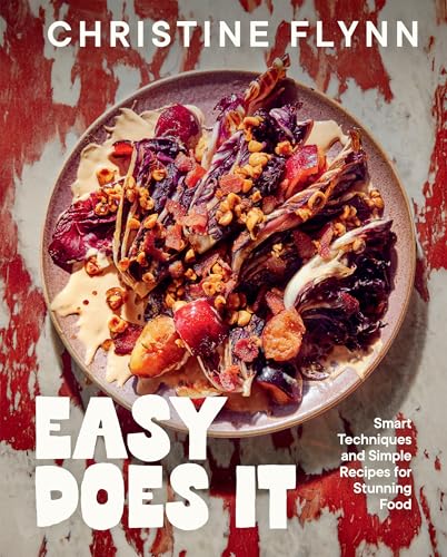 Easy Does It : Smart Techniques and Simple Recipes for Stunning Food