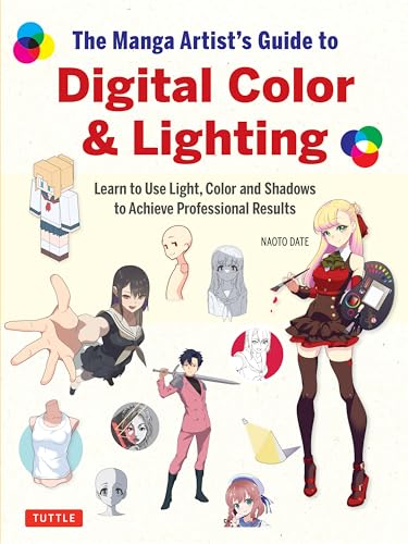 The Manga Artist's Guide to Digital Color & Lighting : Learn to Use Light, Color and Shadows to Achieve Professional Results