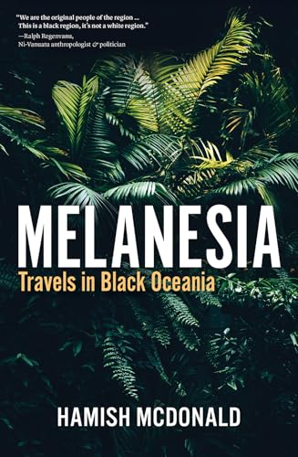 Melanesia : Travels in Black Oceania