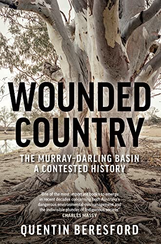 Wounded Country : The Murray-Darling Basin: a Contested History