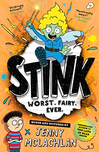 Stink: WORST. FAIRY. EVER! A super funny diary adventure written and illustrated by the bestselling author of the Land of Roar, new for kids in 2023!