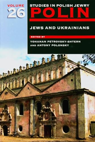 Polin: Studies in Polish Jewry Volume 26 : Jews and Ukrainians : 26