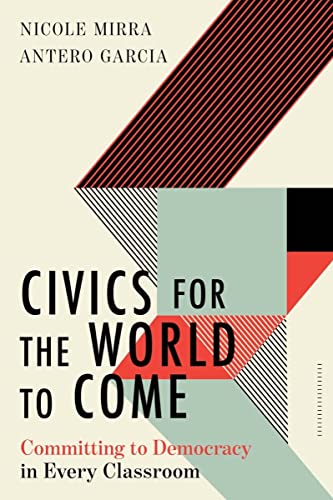 Civics for the World to Come: Committing to Democracy in Every Classroom: 0 (Equity and Social Justice in Education)