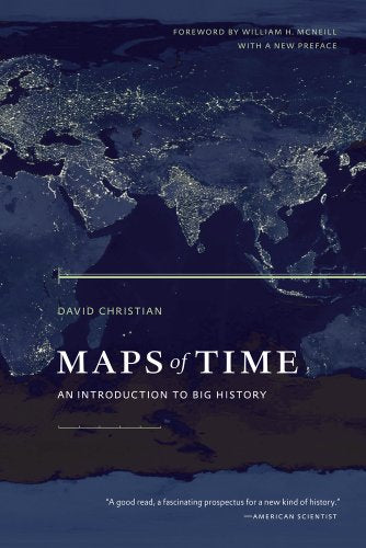 Maps of Time: An Introduction to Big History, With a New Preface (California World History Library): 02