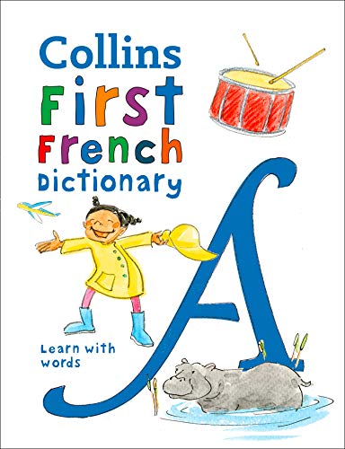 First French Dictionary: 500 first words for ages 5+ (Collins French School Dictionaries)