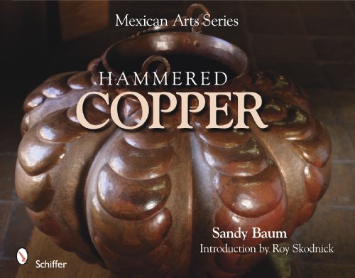 Mexican Arts Series: Hammered Copper : Hammered Copper