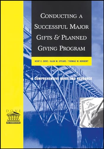Conducting a Successful Major Gifts and Planned Giving Program: A Comprehensive Guide and Resource